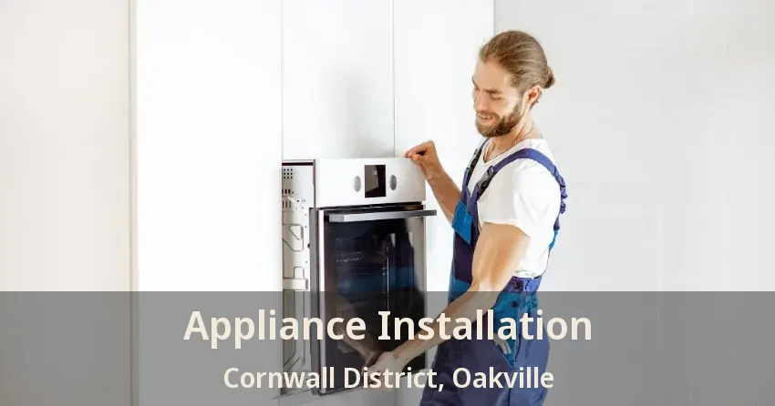 Appliance Installation Cornwall District, Oakville - ON
