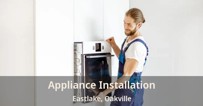 Appliance Installation Eastlake, Oakville - ON