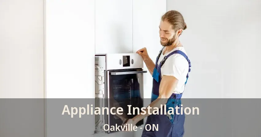 Appliance Installation Oakville - ON