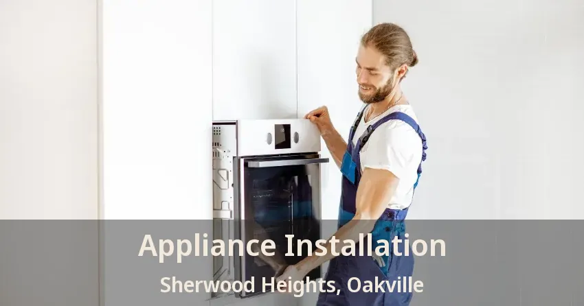 Appliance Installation Sherwood Heights, Oakville - ON