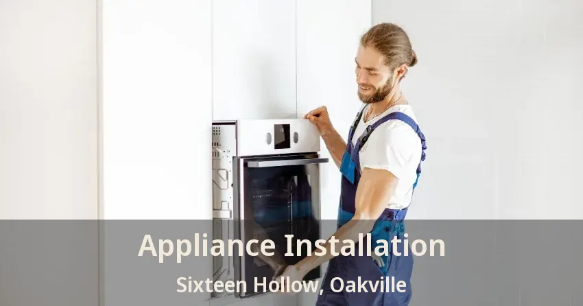 Appliance Installation Sixteen Hollow, Oakville - ON