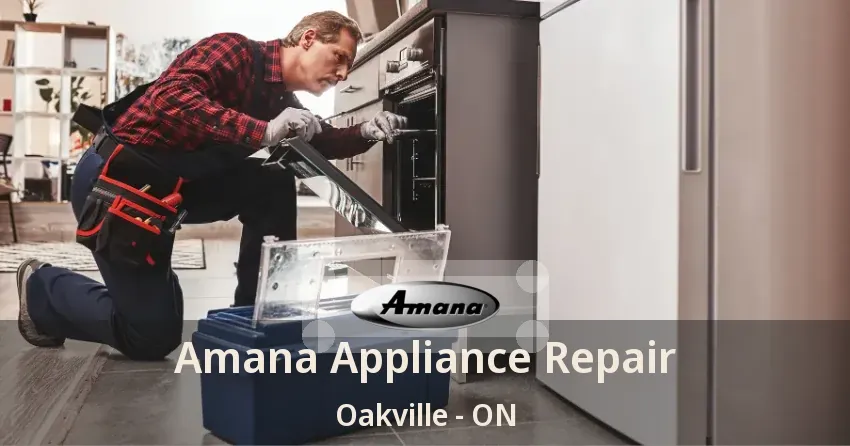Amana Appliance Repair Oakville - ON