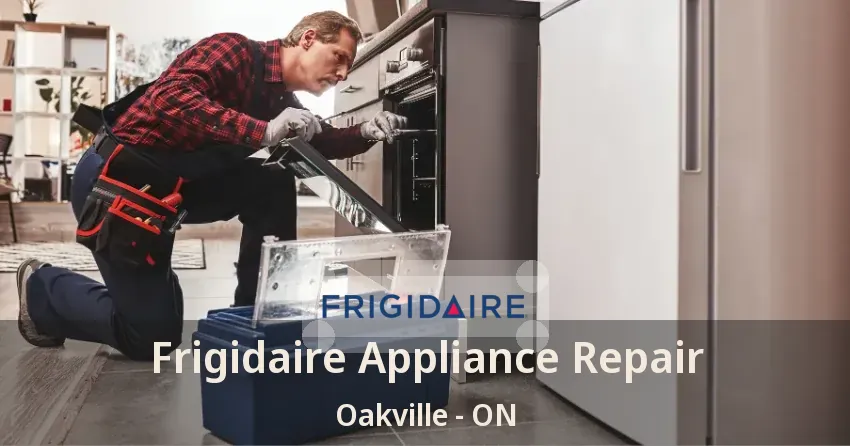 Frigidaire Appliance Repair Oakville - ON