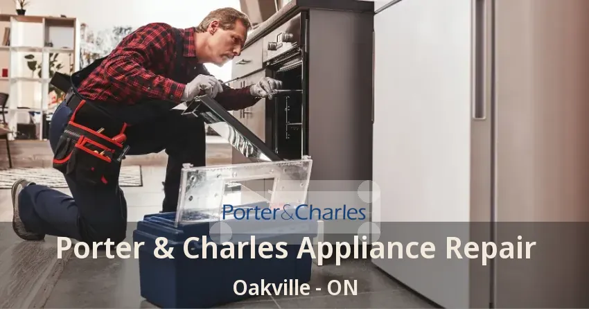 Porter & Charles Appliance Repair Oakville - ON