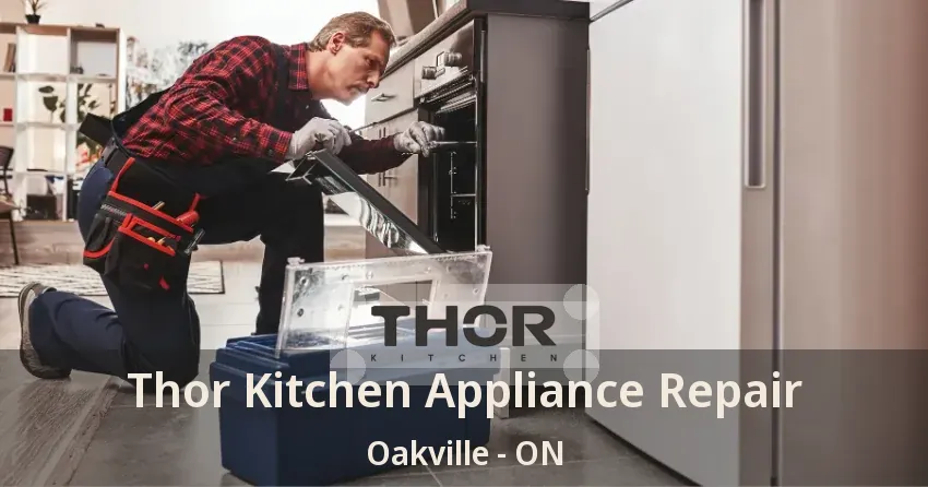 Thor Kitchen Appliance Repair Oakville - ON