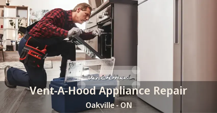 Vent-A-Hood Appliance Repair Oakville - ON