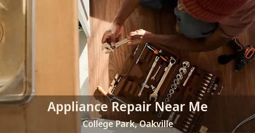 Appliance Repair Near Me College Park, Oakville - ON