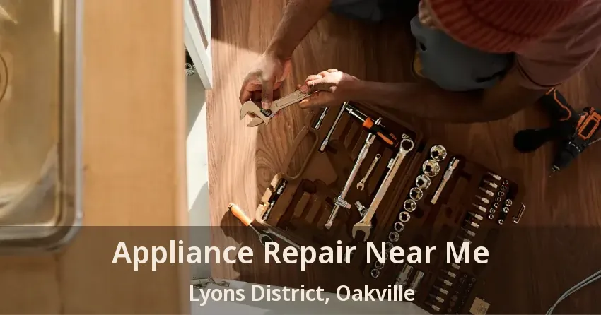 Appliance Repair Near Me Lyons District, Oakville - ON