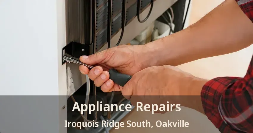Appliance Repairs Iroquois Ridge South, Oakville - ON