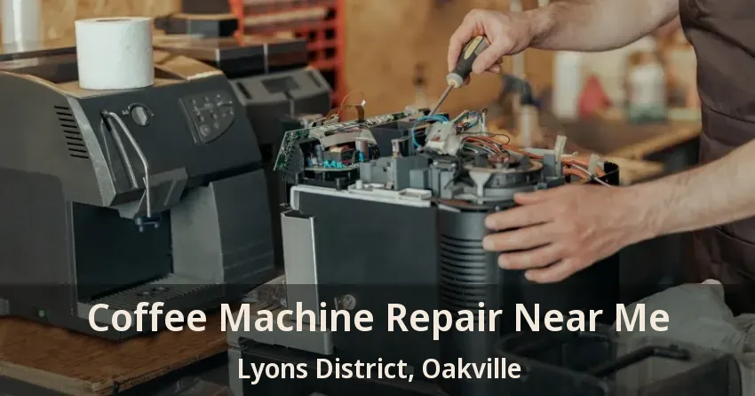 Coffee Machine Repair Near Me Lyons District, Oakville - ON