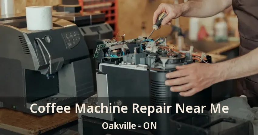 Coffee Machine Repair Near Me Oakville - ON
