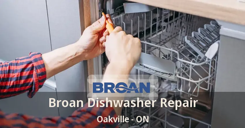 Broan Dishwasher Repair Oakville - ON
