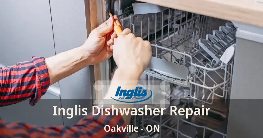 Inglis Dishwasher Repair Oakville - ON