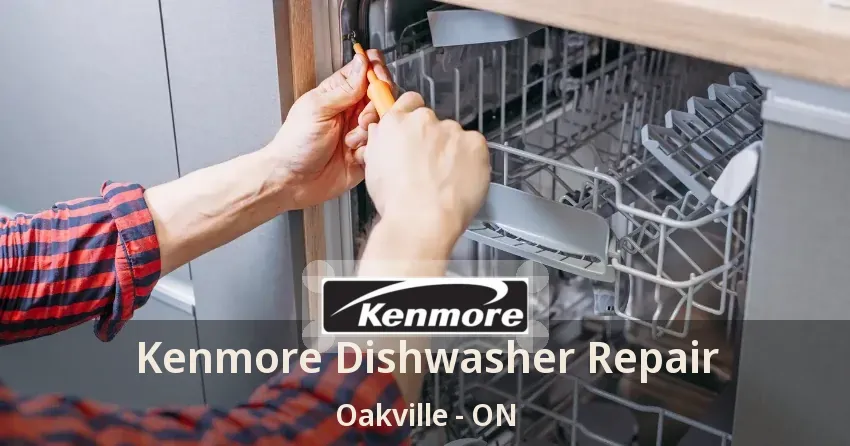 Kenmore Dishwasher Repair Oakville - ON