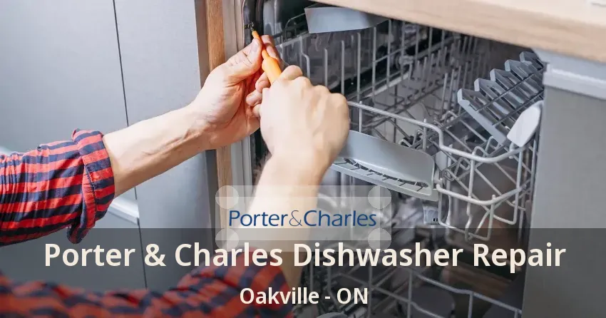 Porter & Charles Dishwasher Repair Oakville - ON