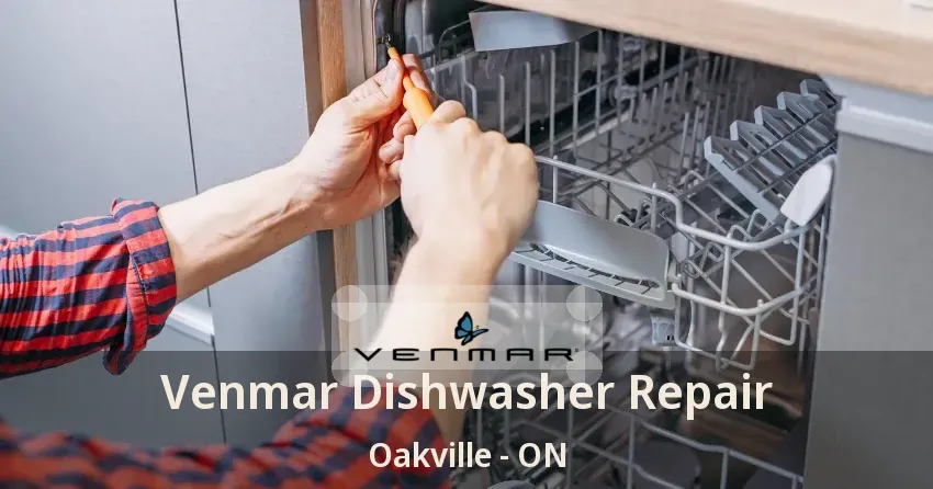 Venmar Dishwasher Repair Oakville - ON