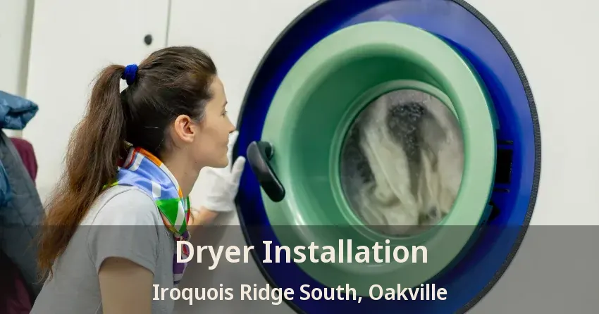 Dryer Installation Iroquois Ridge South, Oakville - ON