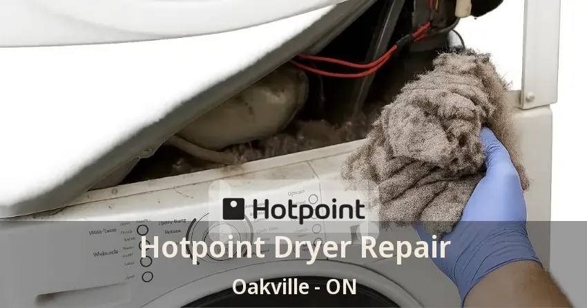 Hotpoint Dryer Repair Oakville - ON