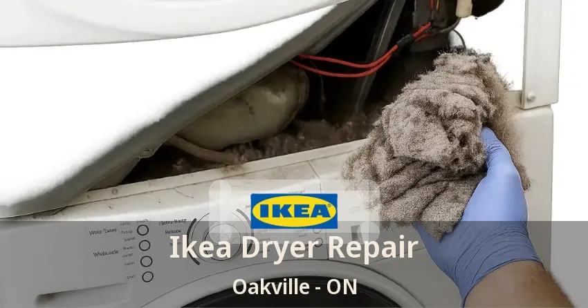 Ikea Dryer Repair Oakville - ON