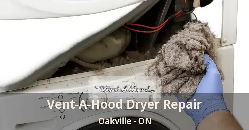 Vent-A-Hood Dryer Repair Oakville - ON