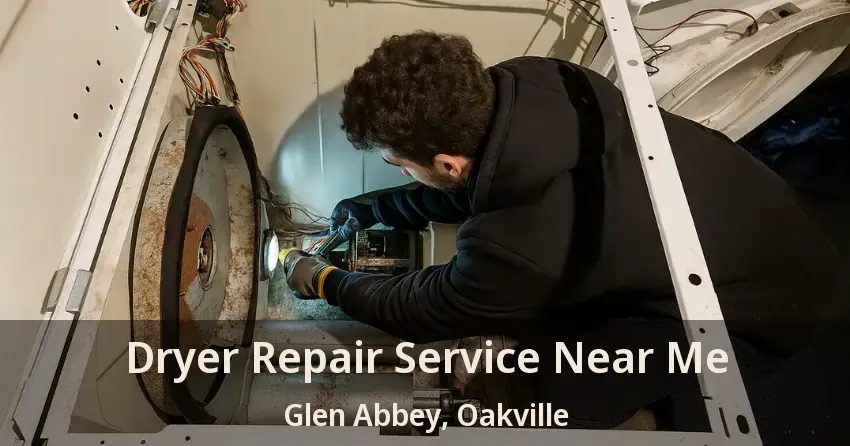 Dryer Repair Service Near Me Glen Abbey, Oakville - ON