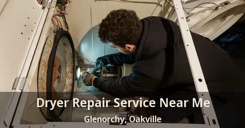 Dryer Repair Service Near Me Glenorchy, Oakville - ON