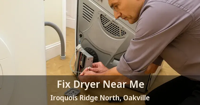 Fix Dryer Near Me Iroquois Ridge North, Oakville - ON