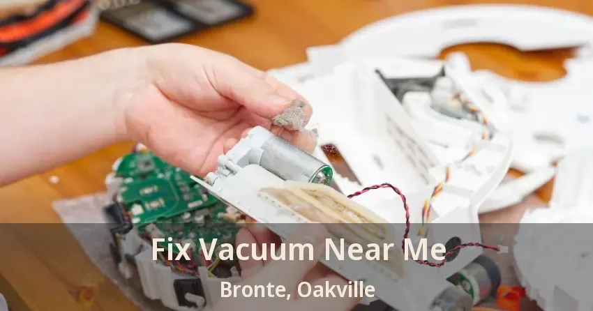 Fix Vacuum Near Me Bronte, Oakville - ON