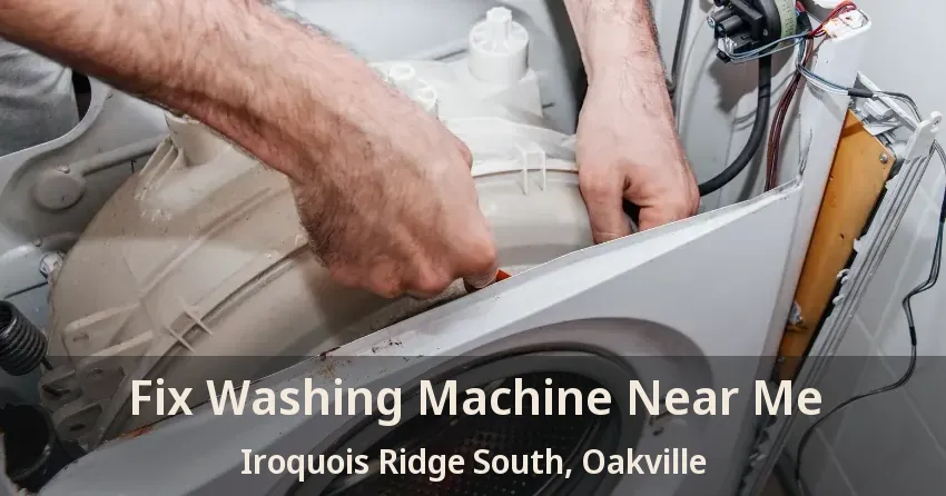 Fix Washing Machine Near Me Iroquois Ridge South, Oakville - ON