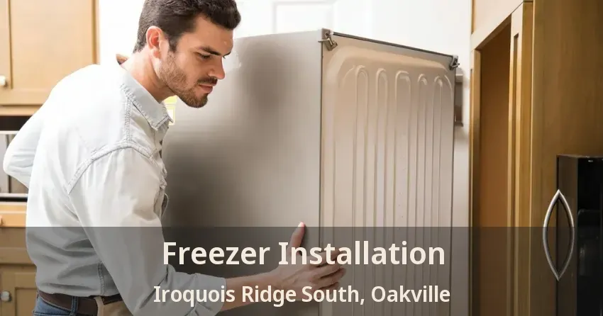 Freezer Installation Iroquois Ridge South, Oakville - ON