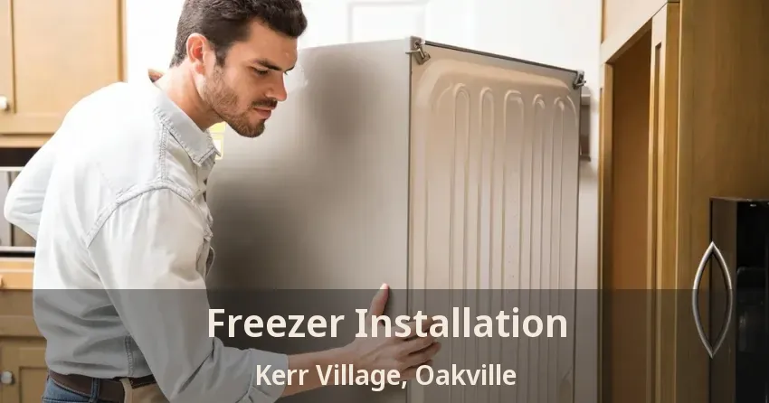 Freezer Installation Kerr Village, Oakville - ON
