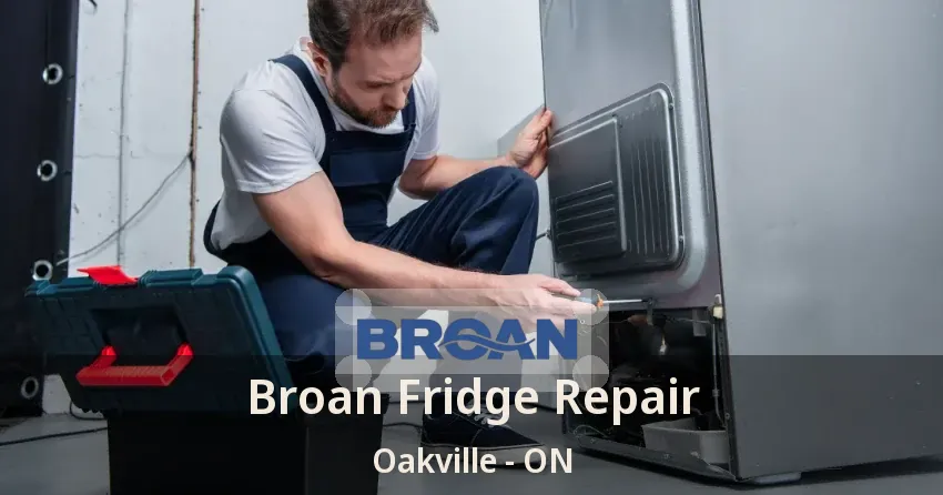 Broan Fridge Repair Oakville - ON