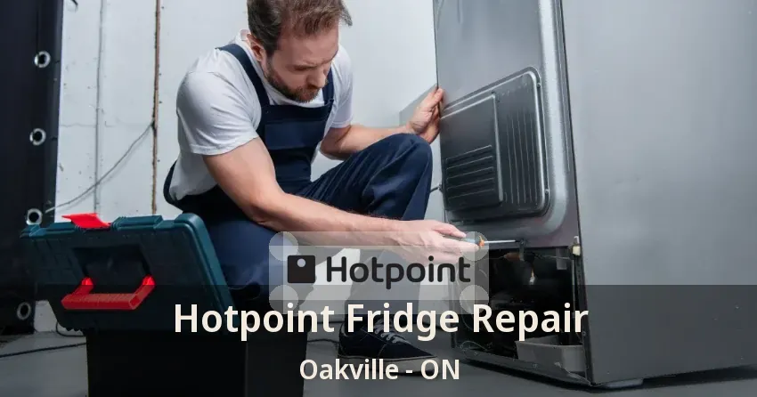 Hotpoint Fridge Repair Oakville - ON