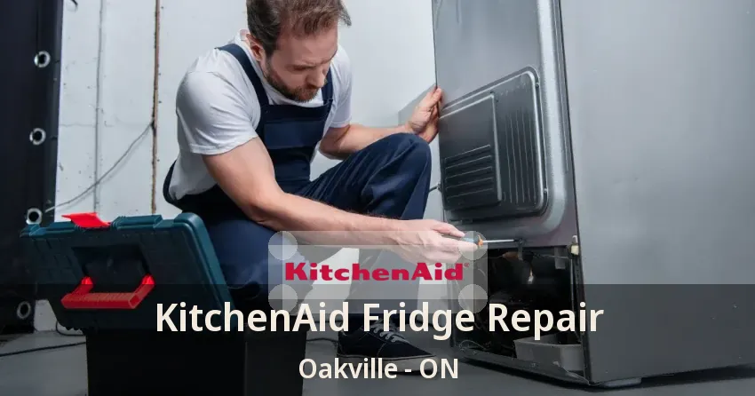 KitchenAid Fridge Repair Oakville - ON