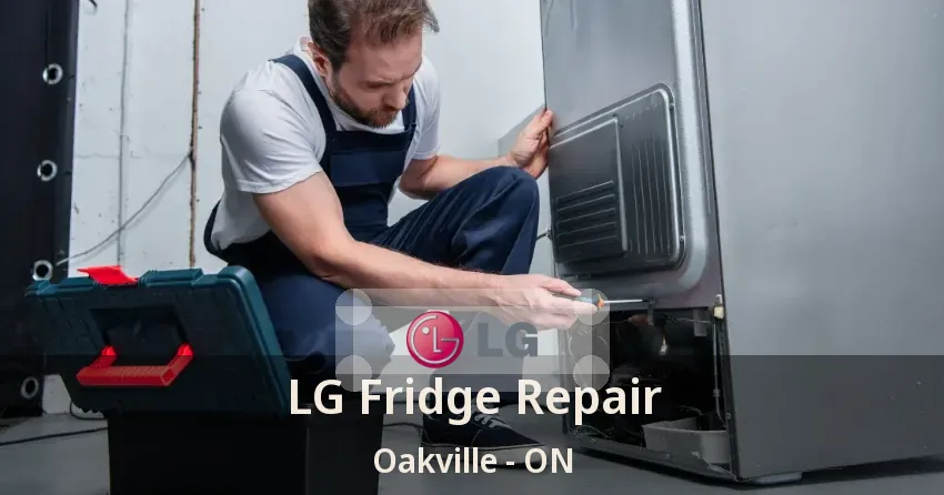 LG Fridge Repair Oakville - ON