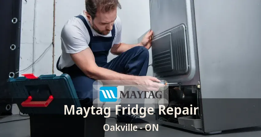 Maytag Fridge Repair Oakville - ON