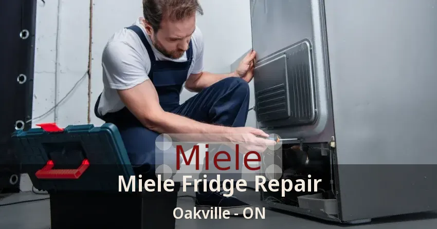 Miele Fridge Repair Oakville - ON