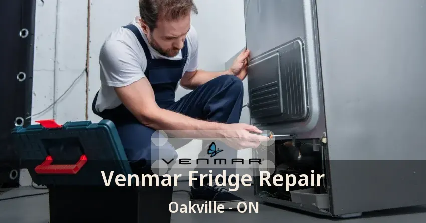 Venmar Fridge Repair Oakville - ON