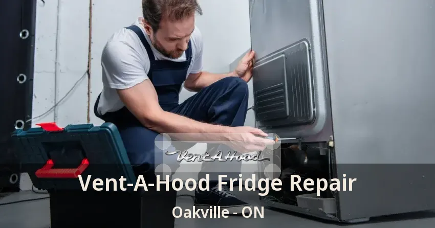 Vent-A-Hood Fridge Repair Oakville - ON