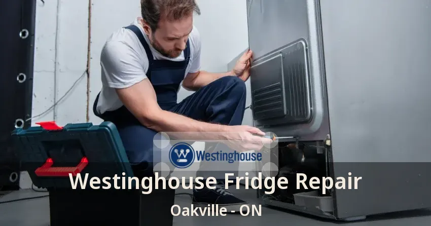 Westinghouse Fridge Repair Oakville - ON