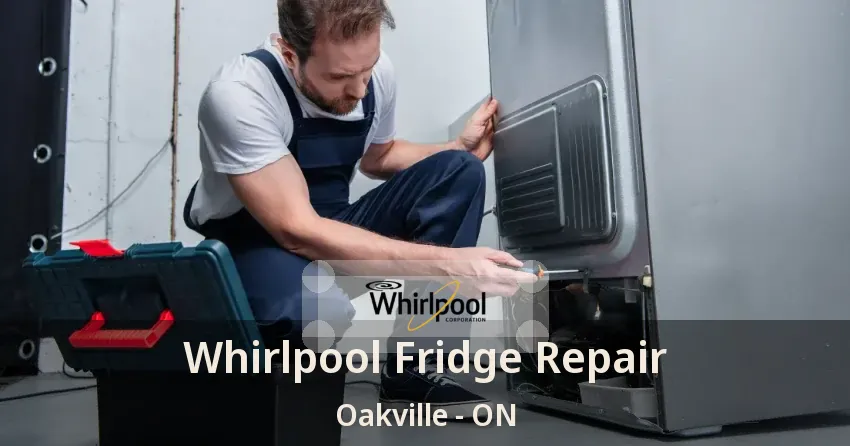 Whirlpool Fridge Repair Oakville - ON