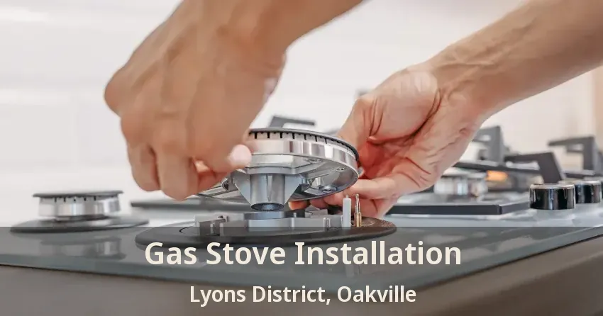 Gas Stove Installation Lyons District, Oakville - ON