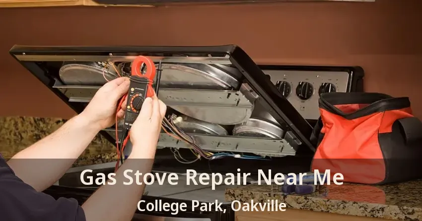 Gas Stove Repair Near Me College Park, Oakville - ON