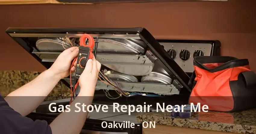Gas Stove Repair Near Me Oakville - ON