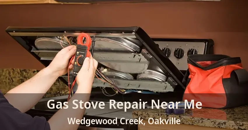 Gas Stove Repair Near Me Wedgewood Creek, Oakville - ON