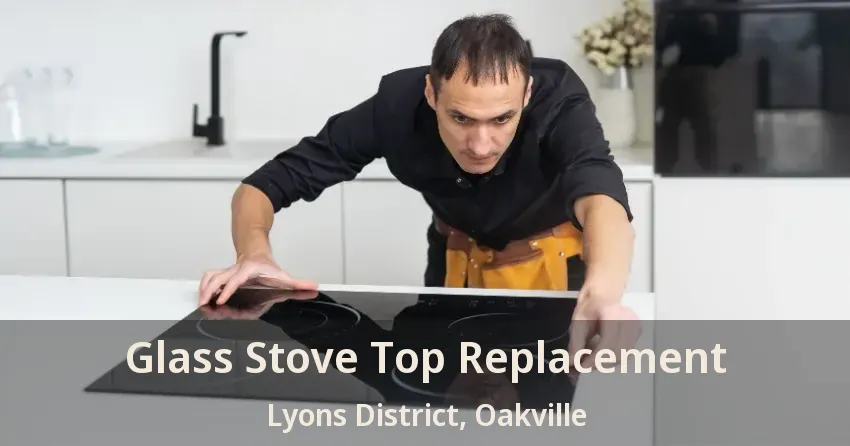 Glass Stove Top Replacement Lyons District, Oakville - ON
