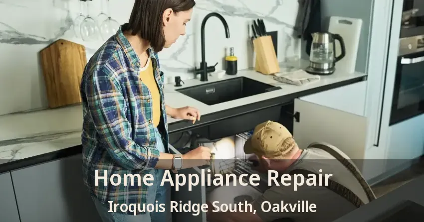 Home Appliance Repair Iroquois Ridge South, Oakville - ON