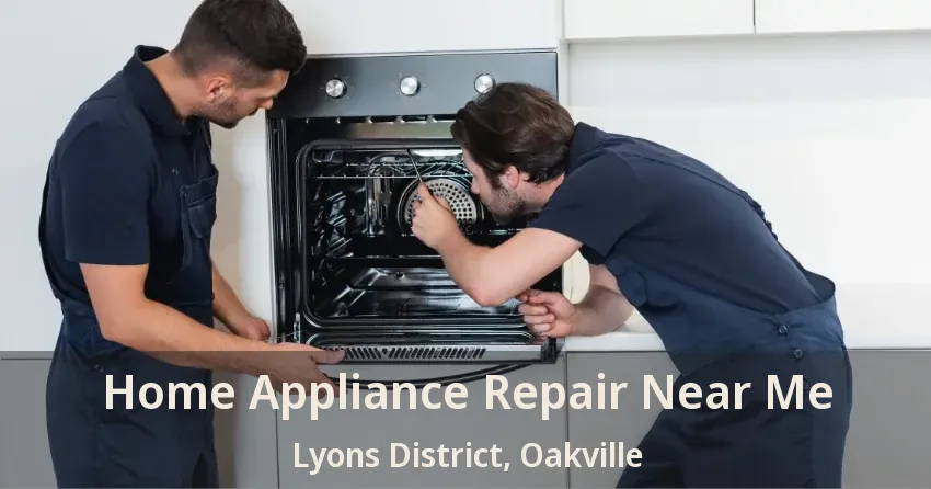 Home Appliance Repair Near Me Lyons District, Oakville - ON