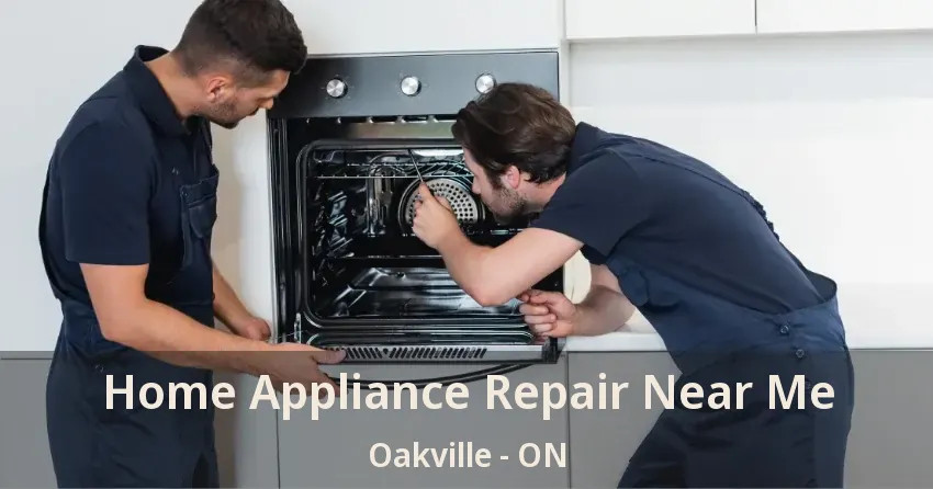 Home Appliance Repair Near Me Oakville - ON