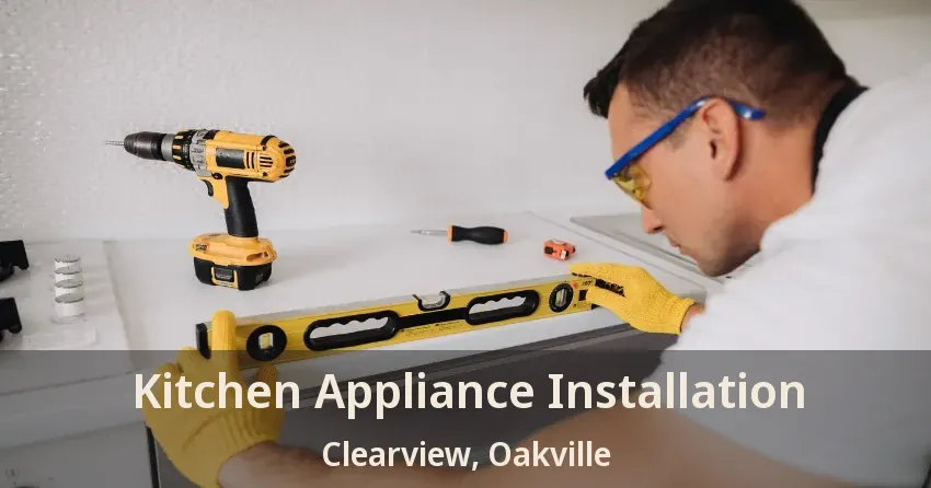 Kitchen Appliance Installation Clearview, Oakville - ON